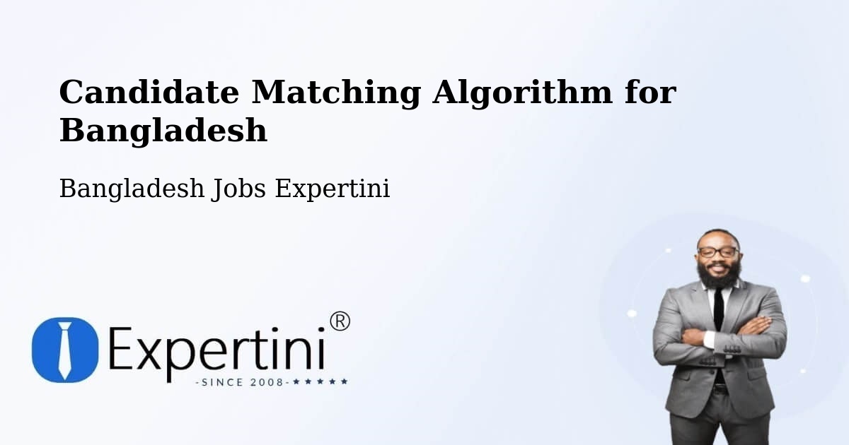 Candidate Matching Algorithm Overview – Pīrgaaj - Bangladesh Jobs Expertini